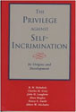 The Privilege Against Self-Incrimination: Its Origins and Development 